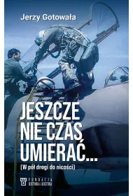 Jeszcze nie czas umiera�&hellip; W p� drogi do nico�ci