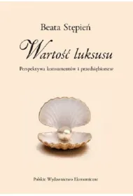Warto�� luksusu. Perspektywa konsument�w i przedsi�biorstw