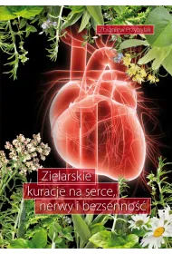 Zielarskie kuracje na serce, nerwy i bezsenno��