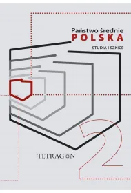 Pa�stwo �rednie &ndash; Polska. Studia i Szkice. Tom 2