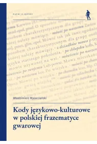 Kody j�zykowo-kulturowe w polskiej frazematyce gwarowej