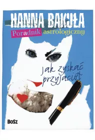 Poradnik astrologiczny. Jak zyska przyjaci. Jak straci przyjaci