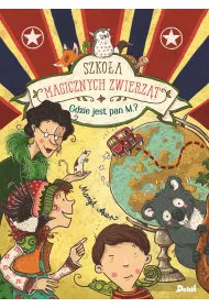 Gdzie jest pan M.? Szko�a magicznych zwierz�t. Tom 7