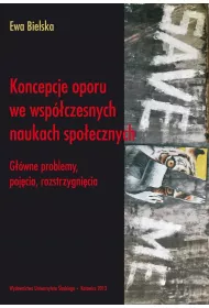 Koncepcje oporu we wsp�czesnych naukach spo�ecznych. G��wne problemy, poj�cia, rozstrzygni�cia