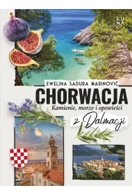 Chorwacja. Kamienie, morze i opowie�ci z Dalmacji