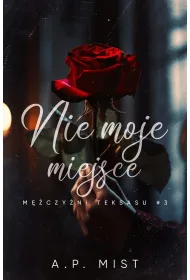 Nie moje miejsce. M�czy�ni Teksasu. Tom 3