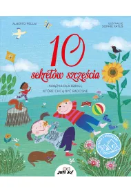 10 sekret�w szcz�cia. Ksi��ka dla dzieci, kt�re chc� by� radosne