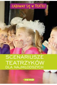 Zabawmy si� w teatr ! Scenariusze teatrzyk�w dla najm�odszych