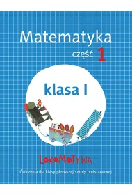 Lokomotywa 1. Matematyka. Zeszyt �wicze�. Cz�� 1. Szko�a podstawowa