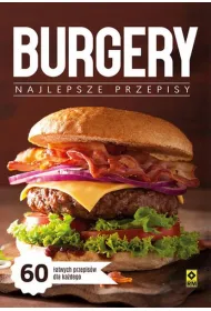 Burgery. Najlepsze przepisy