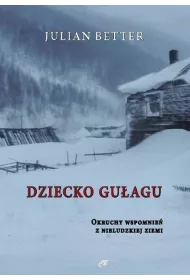 Dziecko Gu�agu. Okruchy wspomnie� z nieludzkiej ziemi