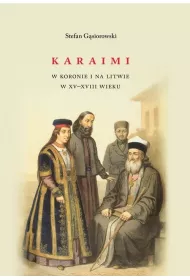 Karaimi w Koronie i na Litwie w XV&ndash;XVIII wieku