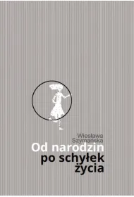 Od narodzin po schy�ek �ycia