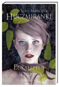 Eukaliptus i werbena. Huczmiranki. Tom 1