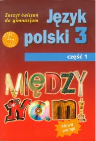 Mi�dzy nami. J�zyk polski 3. Zeszyt �wicze� do gimnazjum. Cz�� 1