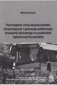 Postrzeganie stanu bezpiecze�stwa korzystaj�cych z gminnego publicznego transportu zbiorowego na przyk�adzie Aglomeracji Pozna�skiej