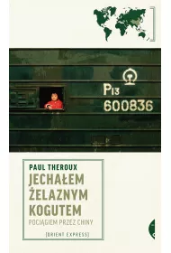 Jecha�em �elaznym Kogutem. Poci�giem przez Chiny