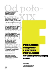 Pogranicze folkloru i kultury popularnej w wielkomiejskiej �odzi