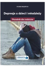 Depresja u dzieci i m�odzie�y. Poradnik dla rodzic�w
