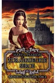 Zdradzieckie serce. Kroniki ocala�ych. Tom 2
