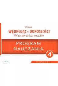 Wdrujc ku dorosoci. Wychowanie do ycia w rodzinie. Program nauczania dla klasy 4 szkoy podstawowej