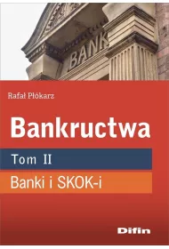 Bankructwa. Tom 2. Banki i SKOK-i