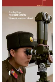 Pokona� Kim�w. Tajna misja przeciwko re�imowi