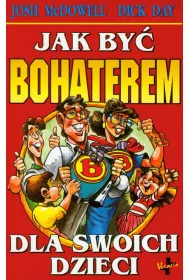 Jak by� bohaterem dla swoich dzieci