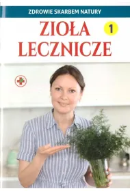 Zdrowie skarbem natury. Zio�a lecznicze