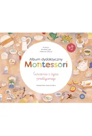 Album dydaktyczny Montessori. �wiczenia z �ycia praktycznego