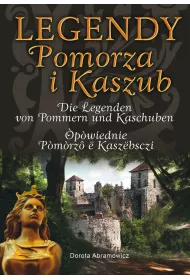 Legendy Pomorza I Kaszub (wersja tr�jj�zyczna)