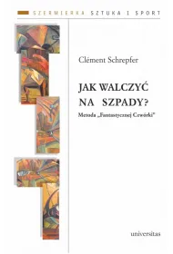 Jak walczy� na szpady? Metoda "Fantastycznej Czw�rki". Szermierka. Sztuka i sport. Tom 1
