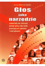 G�os jako narz�dzie materia�y do �wicze� emisji g�osu dla os�b pracuj�cych g�osem i nad g�osem