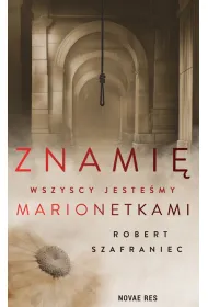 Znami�. Wszyscy jeste�my marionetkami