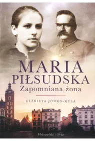 Maria Pi�sudska. Zapomniana �ona