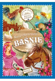 Najpi�kniejsze ba�nie. Opowie�ci Braci Grimm