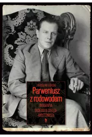 eBook Parweniusz z rodowodem. Biografia Tadeusza Dogi-Mostowicza mobi epub
