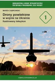 Drony powietrzne w wojnie na Ukrainie. Ilustrowany leksykon