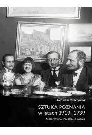 Sztuka Poznania w latach 1919-1939. Malarstwo. Rze�ba. Grafika