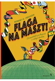 Flaga na maszt! Przewodnik po flagach z ca�ego �wiata
