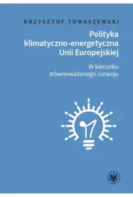 Polityka klimatyczno-energetyczna Unii Europejskiej W kierunku zr�wnowa�onego rozwoju