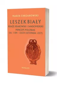 Leszek Bia�y ksi��� krakowski i sandomierski, Princeps Poloniae (ok. 1188 &ndash; 23/24 listopada 1227)