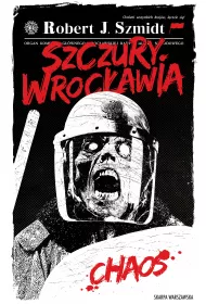 Chaos. Szczury Wroc�awia. Tom 1