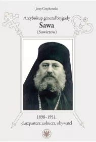 Arcybiskup genera� brygady Sawa (Sowietow) 1898-1951 duszpasterz, �o�nierz, obywatel