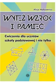 Wyt� wzrok i pami��. �wiczenia dla uczni�w szko�y podstawowej i nie tylko
