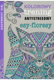 Esy-floresy. Antystresowy trening kolorowy