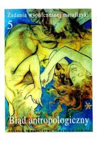 B��d antropologiczny. Zadania wsp�czesnej metafizyki. Tom 5