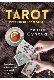 eBook Tarot przy kuchennym stole. Pogaduszki o przysz�o�ci zapisanej w kartach mobi epub