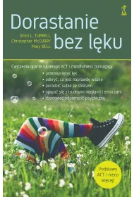 Dorastanie bez l�ku. �wiczenia oparte na terapii ACT i mindfulness