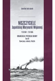 Niszczyciele Japo�skiej Marynarki Wojennej 7 XII 1941 &ndash; 2 IX 1945 tom 3